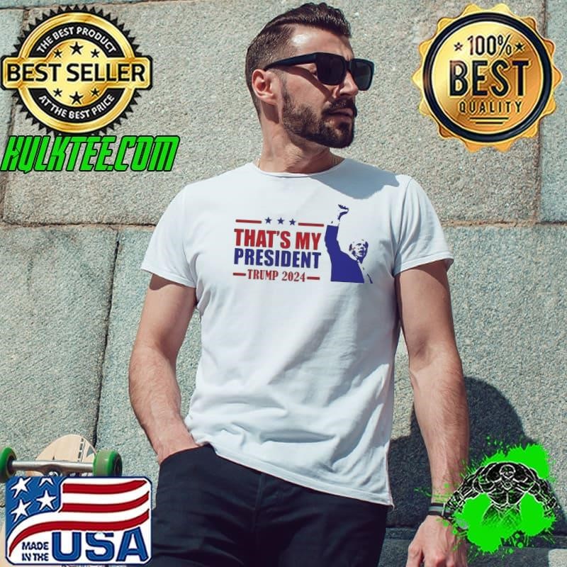 Donald Trump That’s My President Trump 2024 Shirt