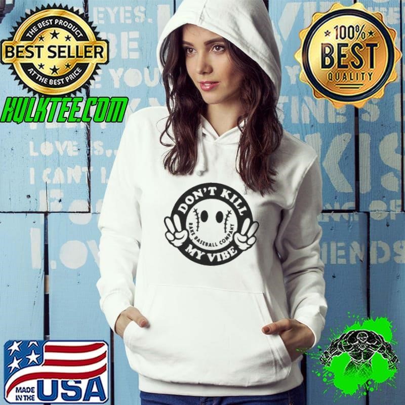 Don’t Kill My Vibe Rake Baseball Company Hoodie