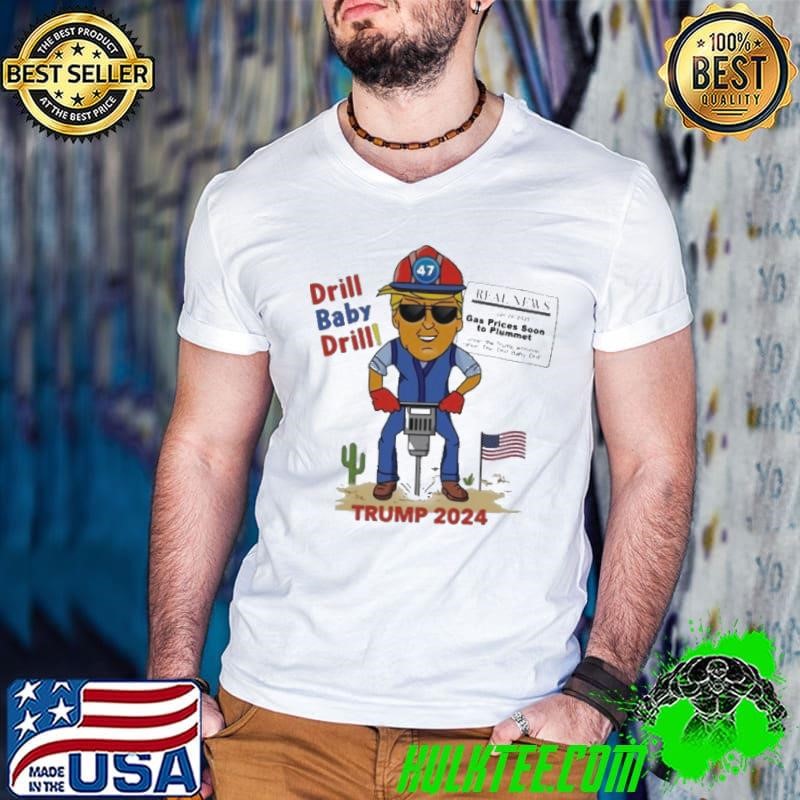 Drill Baby Drill Trump 2024 Shirt