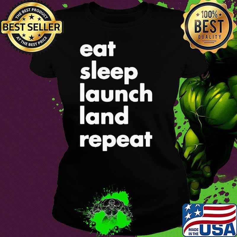 Eat sleep launch land repeat Ladies tee