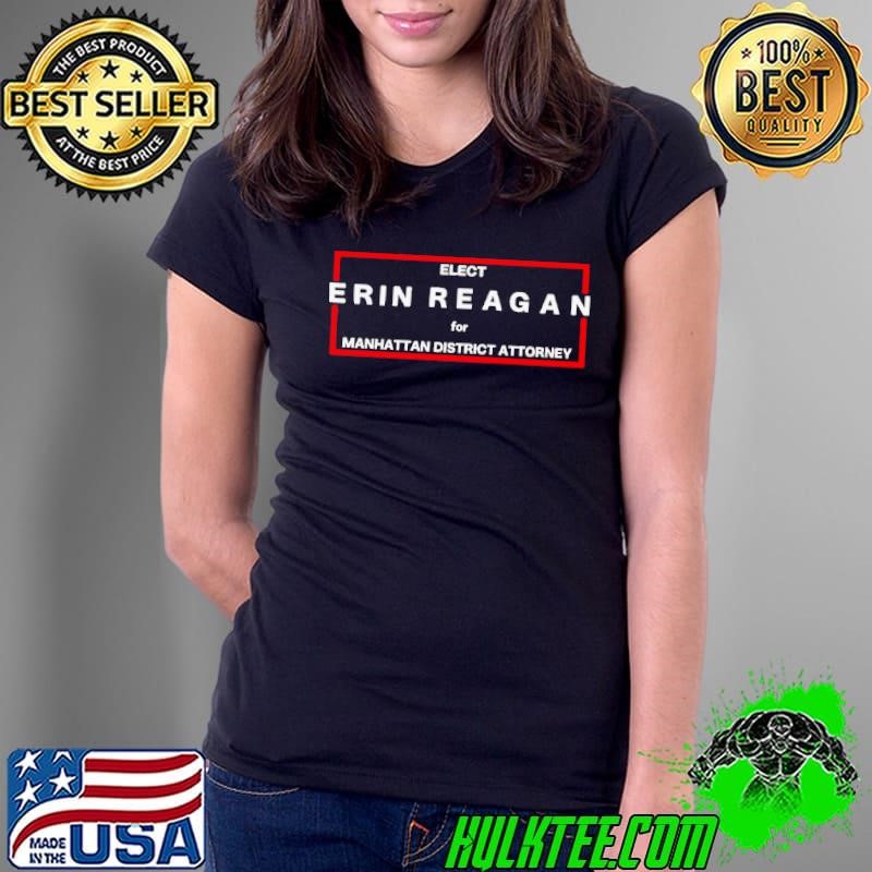 Elect Erin Reagan manhattan district attorney shirt