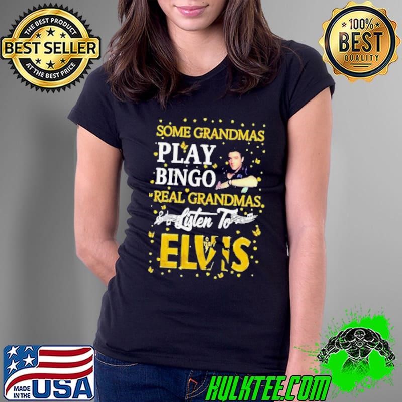 Elvis Presley Normal Grandma Play Bingo Real Grandmas Listen To Elvis Ladies Tee