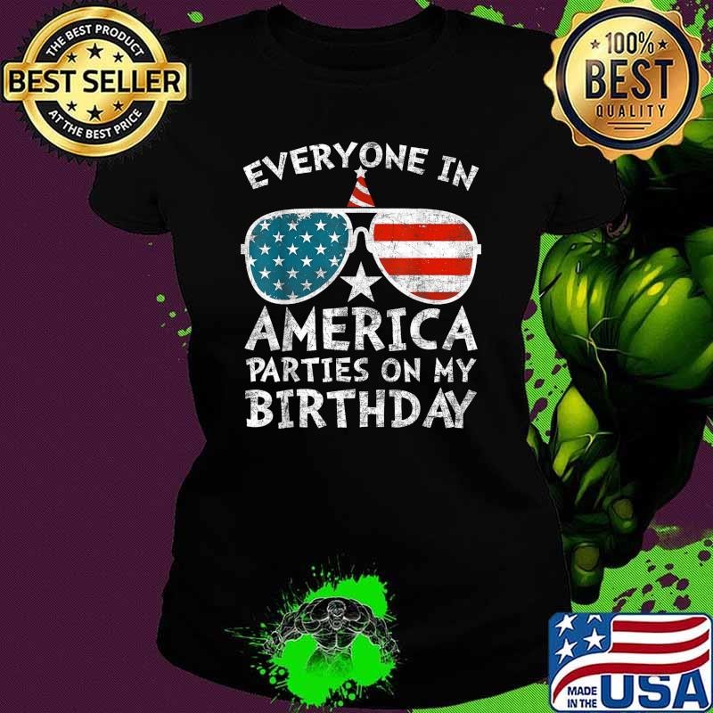 Everyone In Ameica Parties Ob My Birthday 4th of July Sunglasses USa Flag T-Shirt