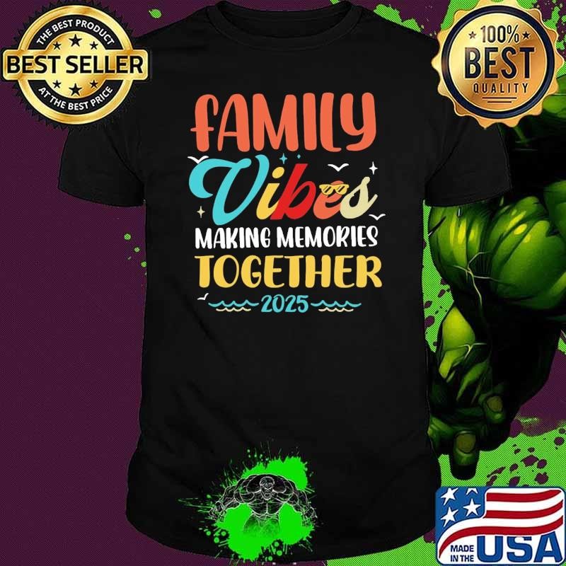 Family Vibes 2025 Making Memories Together Family Holiday Retro T-Shirt