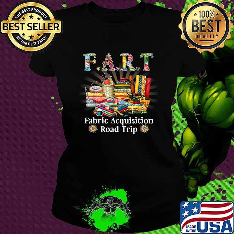 Fart fabric acquisition road trip T-Shirt
