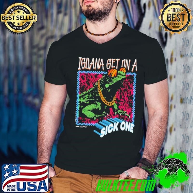 Foos Gone Wild Iguana Get On A Sick One shirt