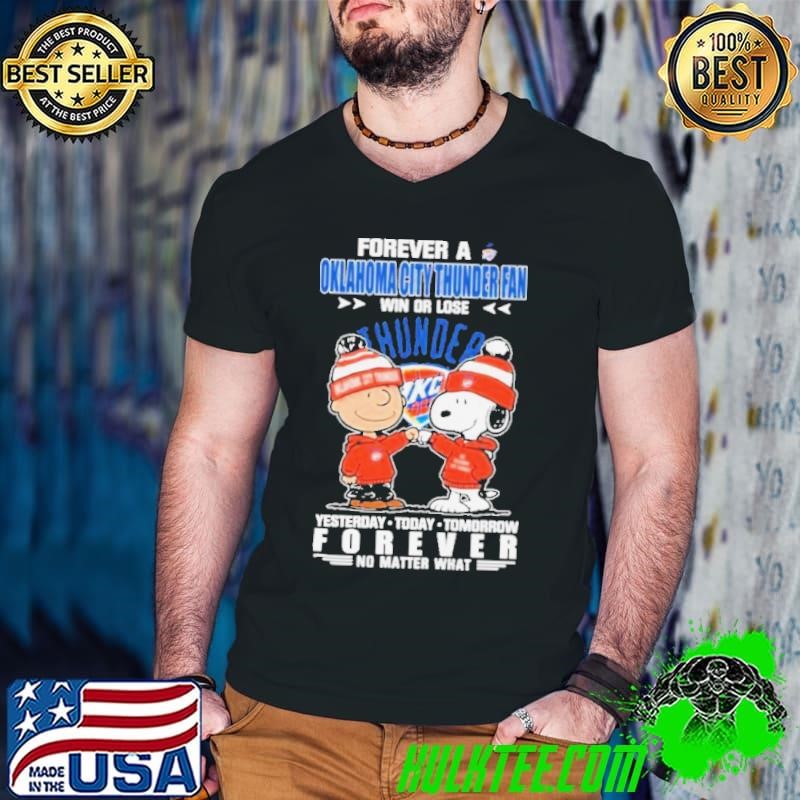 Forever A Oklahoma City Thunder Fan Win Or Lose Yesterday Today Tomorrow Forever Shirt