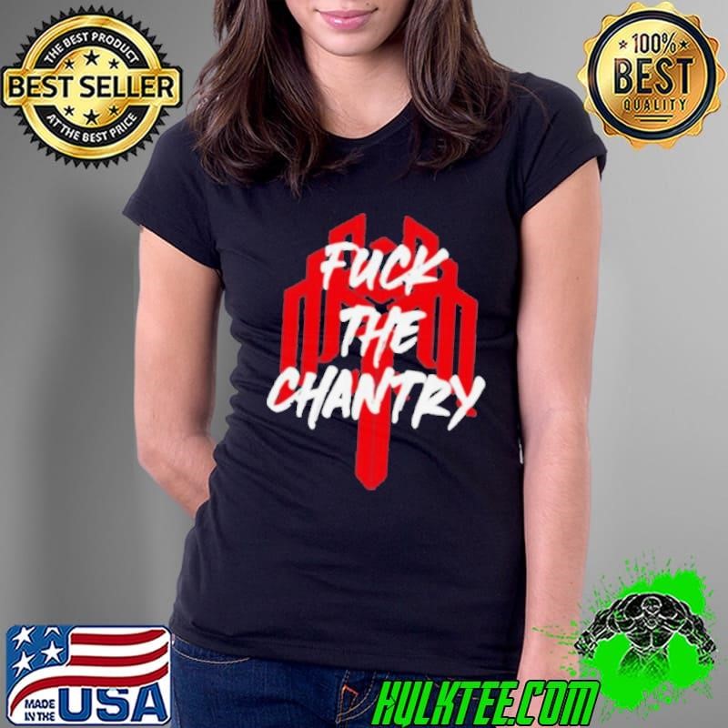 Fuck The Chantry Shirt