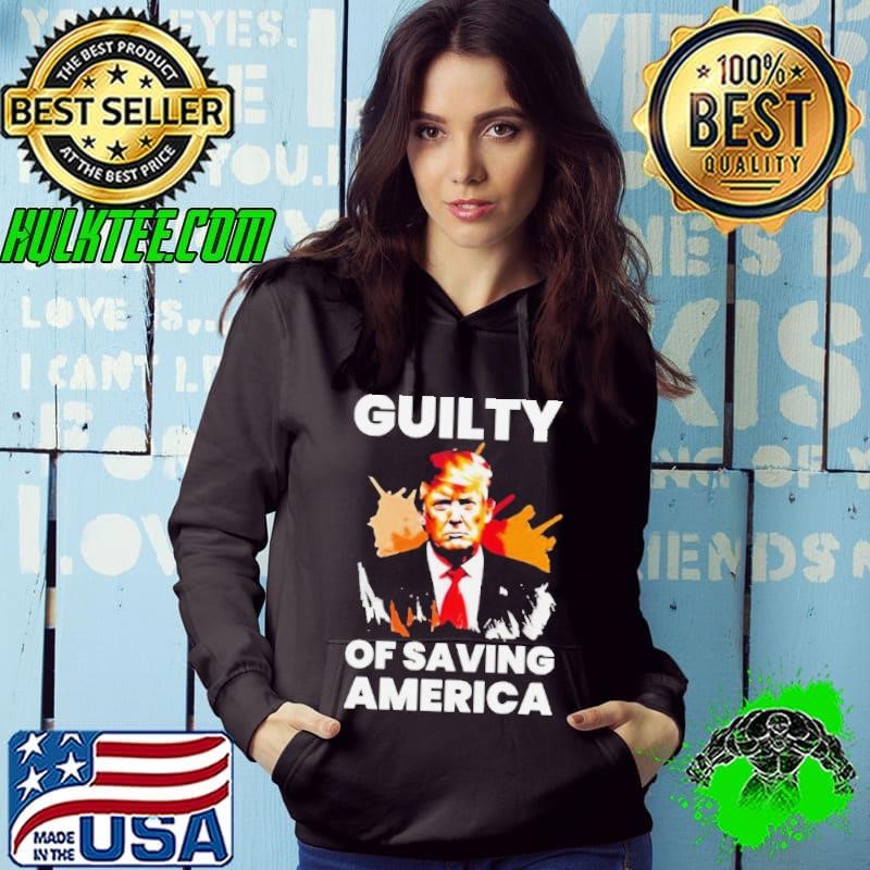 Guilty Of Saving America Trump Convicted Felon Hoodie