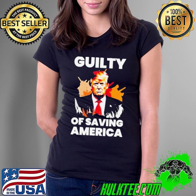 Guilty Of Saving America Trump Convicted Felon Ladies Tee