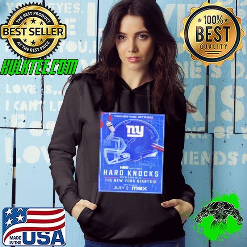 Hard Knocks Offseason With New York Giants Premieres On Stream On Max Team Aren’t Made They’re Built Hoodie