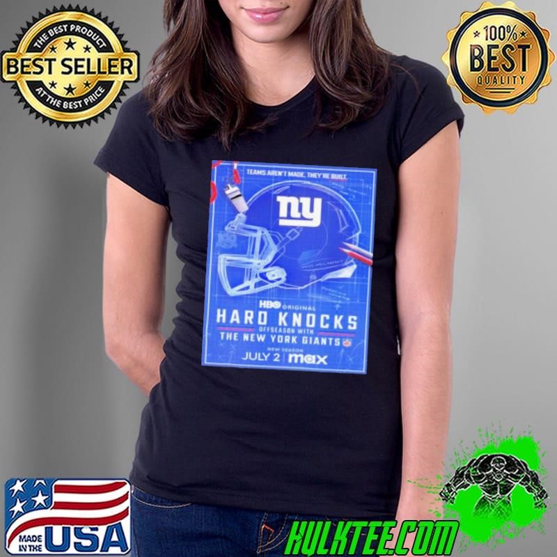 Hard Knocks Offseason With New York Giants Premieres On Stream On Max Team Aren’t Made They’re Built shirt