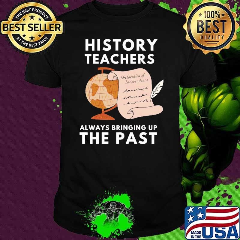 History Teachers Always Bringing Up The Past Unisex
