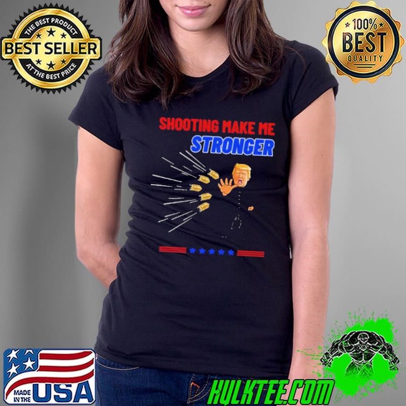 Hot Trump Shooting Make Me Stronger shirt