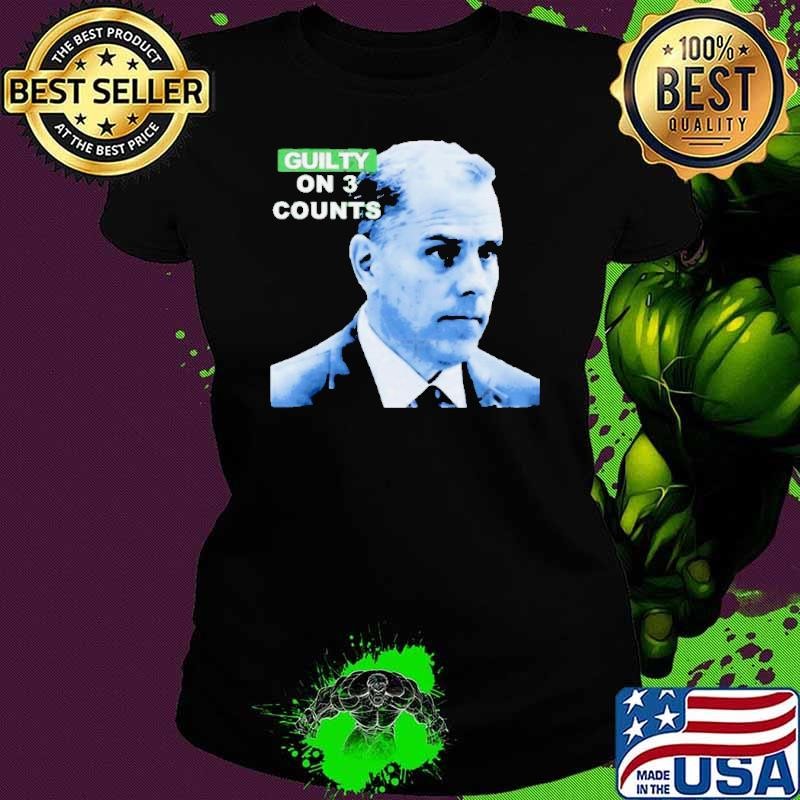 Hunter Biden Guilty on 3 Counts Shirt