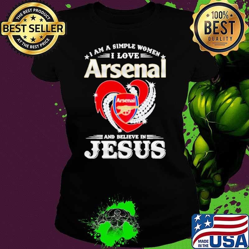 I Am A Simple Woman I Love Arsenal And Believe In Jesus Shirt