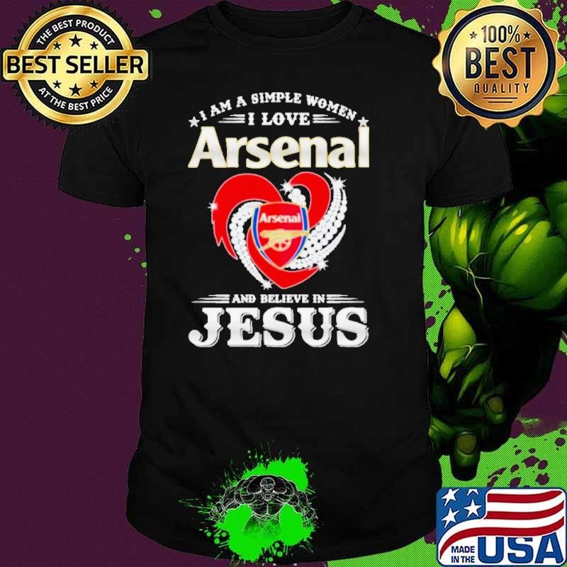 I Am A Simple Woman I Love Arsenal And Believe In Jesus Unisex