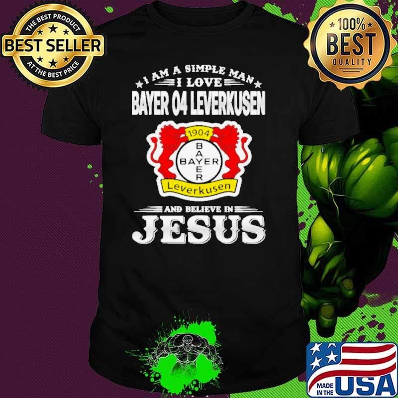 I Am A Simple Woman I Love Bayer 04 Leverkusen And Believe In Jesus Unisex