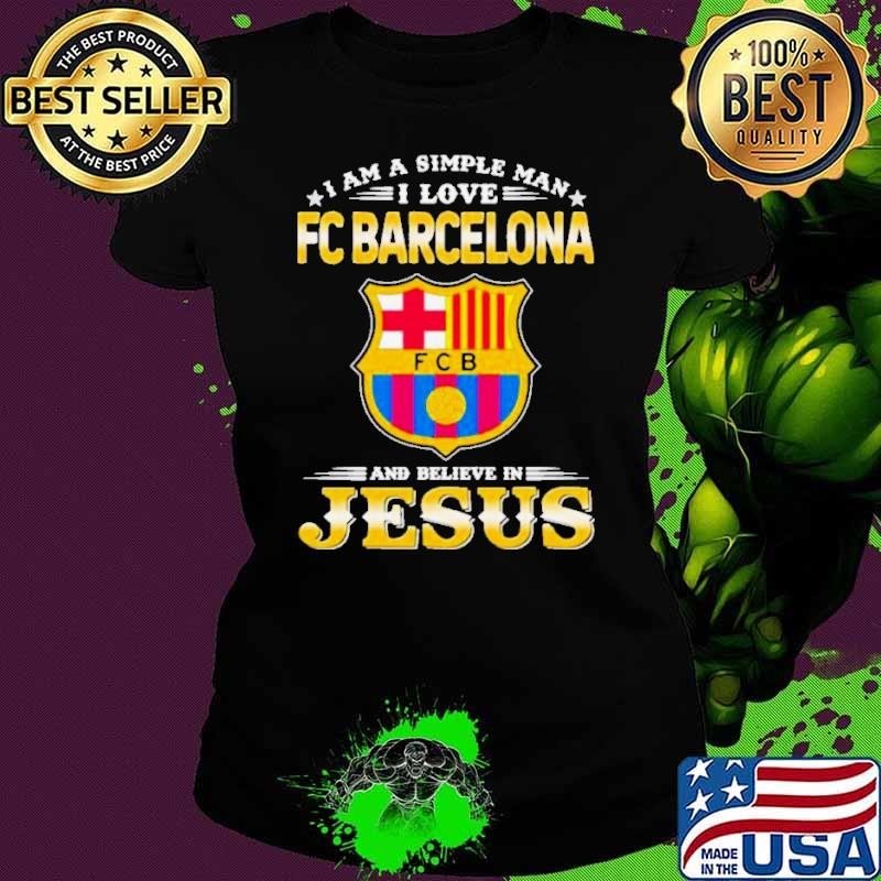 I Am A Simple Woman I Love FC Barcelona And Believe In Jesus Shirt