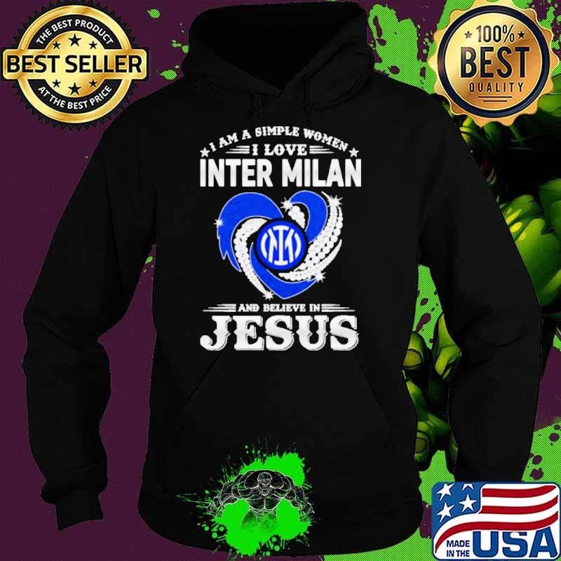 I Am A Simple Woman I Love Inter Milan And Believe In Jesus Hoodie