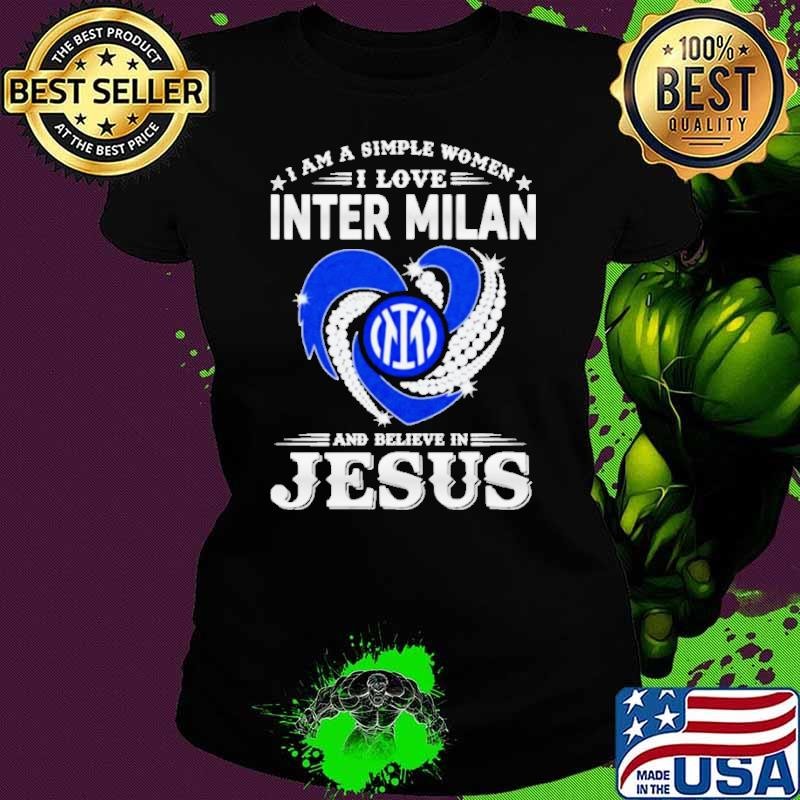 I Am A Simple Woman I Love Inter Milan And Believe In Jesus Ladies tee