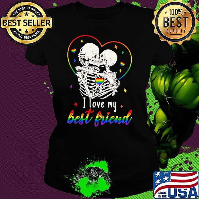 I Heart My Best Friend Love LGBT Skeleton Heart Ladies tee I Heart My Best Friend Love LGBT Skeleton Heart Ladies tee
