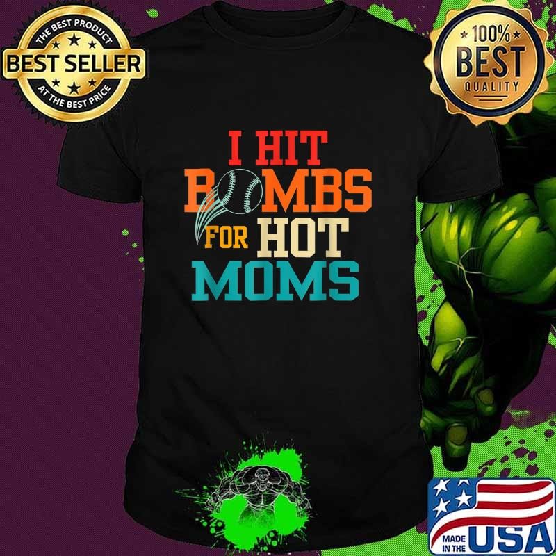 I Hit Bombs For Hot Moms Baseball Retro T-Shirt