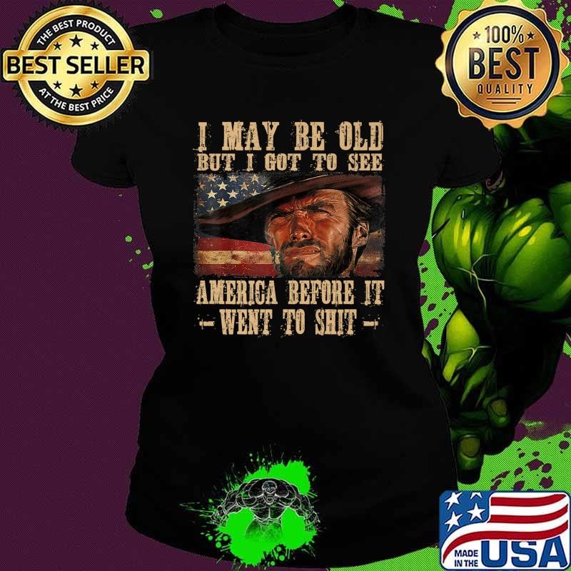 I May Be Old But I Got To See The USA Before It Went To American Flag T-Shirt