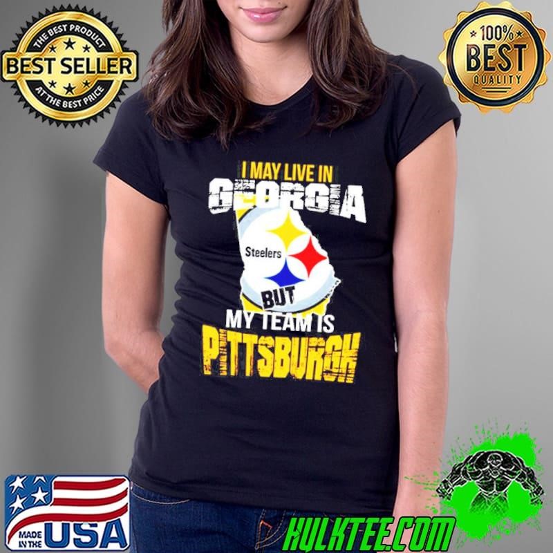 I May Live in Georgia But My team is Pittsburgh Steelers Graphic T-Shirt