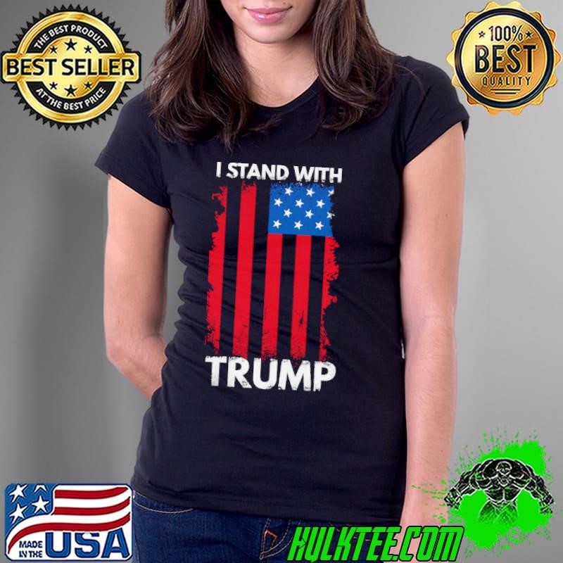 I Stand With Trump, Pro Trump Supporter, Trump 2024 President Ladies Tee I Stand With Trump, Pro Trump Supporter, Trump 2024 President Ladies Tee