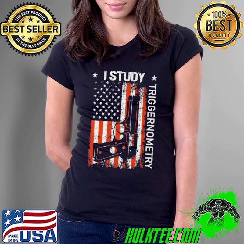 I Study Triggernometry Gun American Flag On Back Ladies Tee