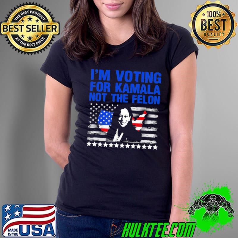 I'm Voting For Kamala-Harris 2024 Not The Felon US Flag Stars Ladies Tee