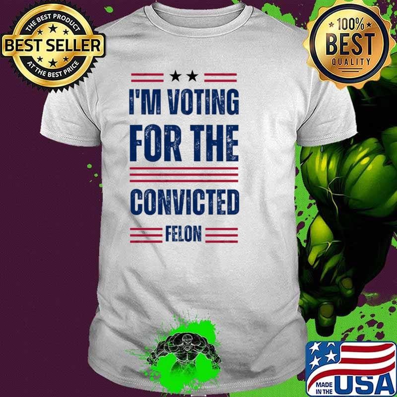 I'm Voting For The Convicted Felon Red LineTrump 2024 President Art T-Shirt