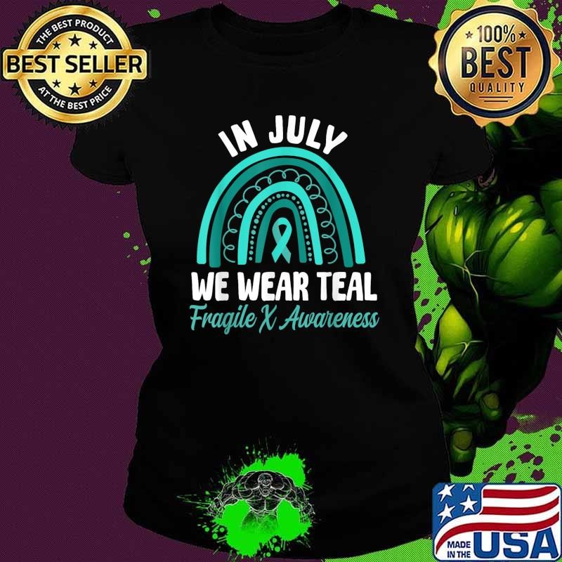 In July We Wear Teal Fragile X Awareness Wear Rainbow T-Shirt