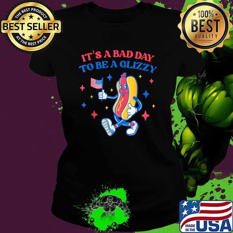 It’s A Bad Day To Be A Glizzy 4th Of July Hotdog T-Shirt