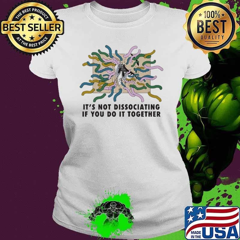 It’s Not Dissociating If You Do It Together by Renaissance Man Ladies tee