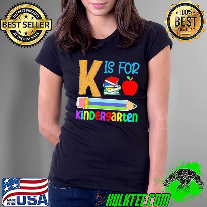 K is For kindergarten Pencil Apple Back To School Ladies Tee