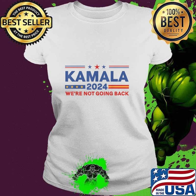 Kamala 2024 We're Not Going Back Slogan Vintage Distressed Ladies tee