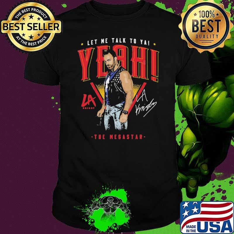 LA Knight The Megastar Let Me Talk To ya Signature T-Shirt