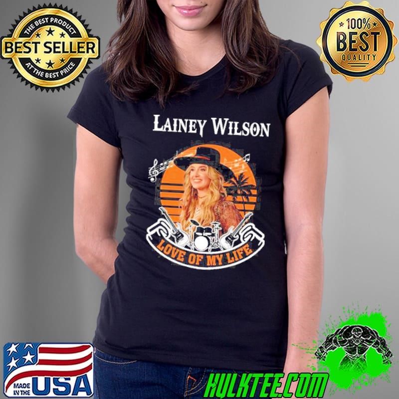 Lainey Wilson Love Of My Life Shirt