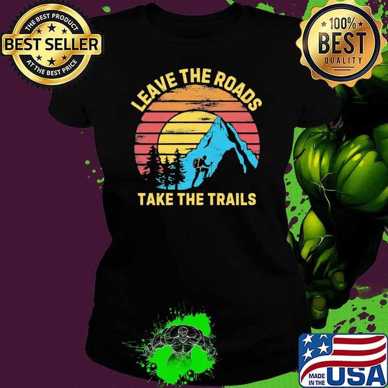 Leave the roads take the trails hiking mountain retro Ladies tee