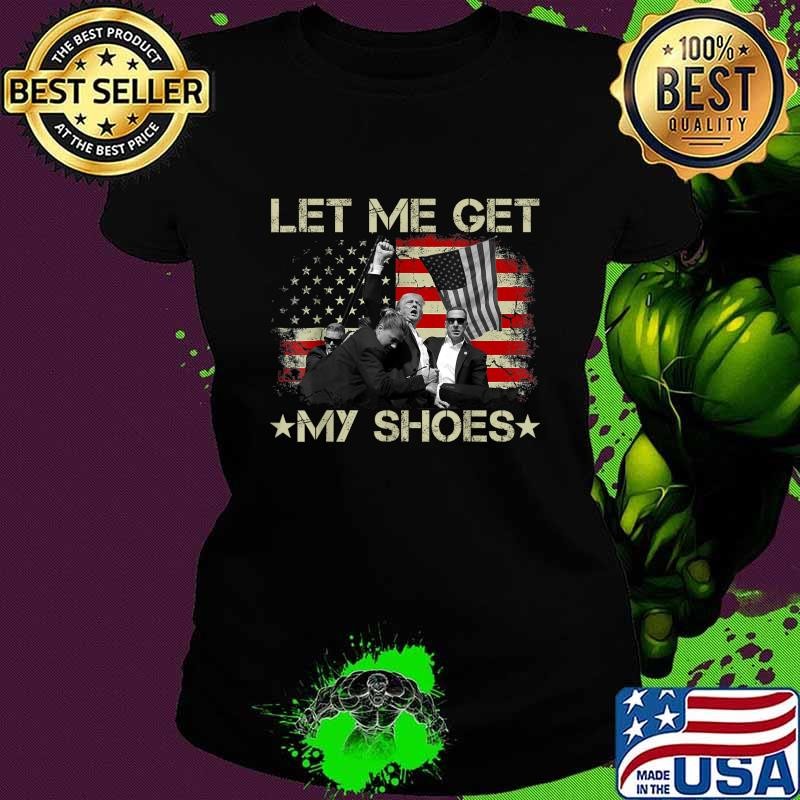Let Me Get My Shoes Stars American Flag Election 2024 T-Shirt