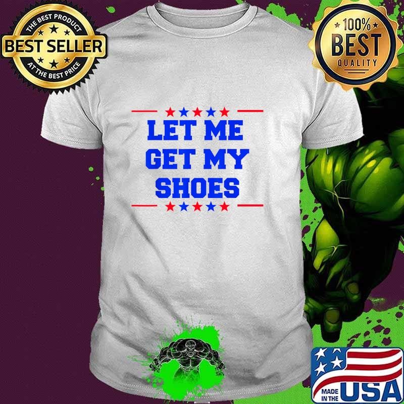 Let me get my shoes stars red blue election 2024 Unisex