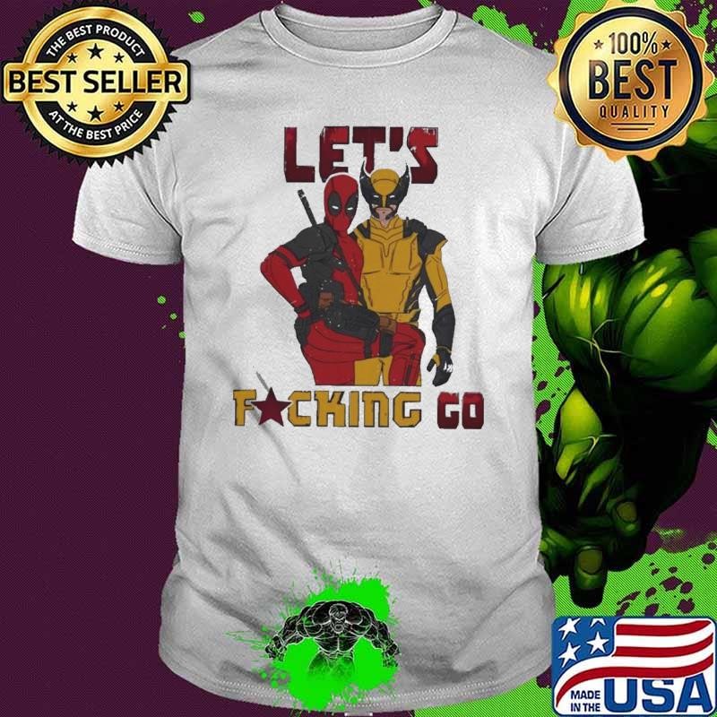 Let’s fucking go Deadpool and Wolverines Unisex