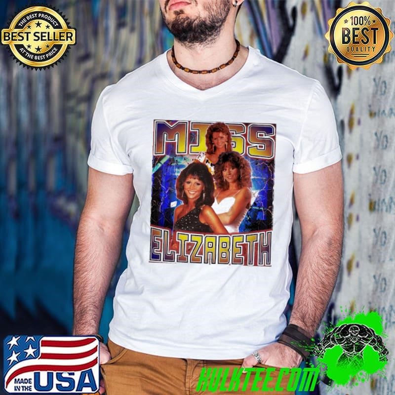 MISS ELIZABETH an American occasional professional wrestler T-Shirt