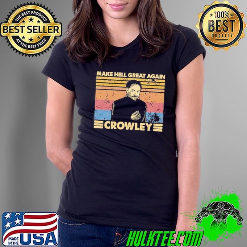 Make Hell Great Again Crowley Supernatural Shirt