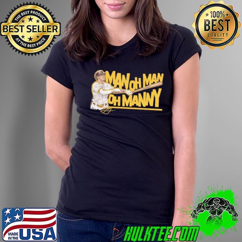 Manny Machado Man Oh Man Oh American professional baseball third baseman Ladies Tee