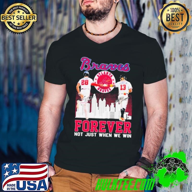 Matt Olson And Ronald Acuna Jr Atlanta Braves Forever Not Just When We Win Signatures shirt