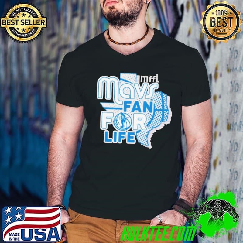 Mavs Fan For Life Dallas Mavericks Shirt
