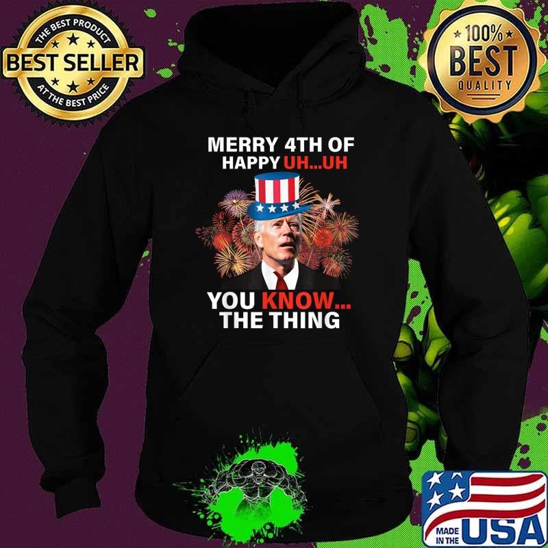 Merry 4th Of Happy You Know The Thing 4th Of July Biden Fireworks Hoodie